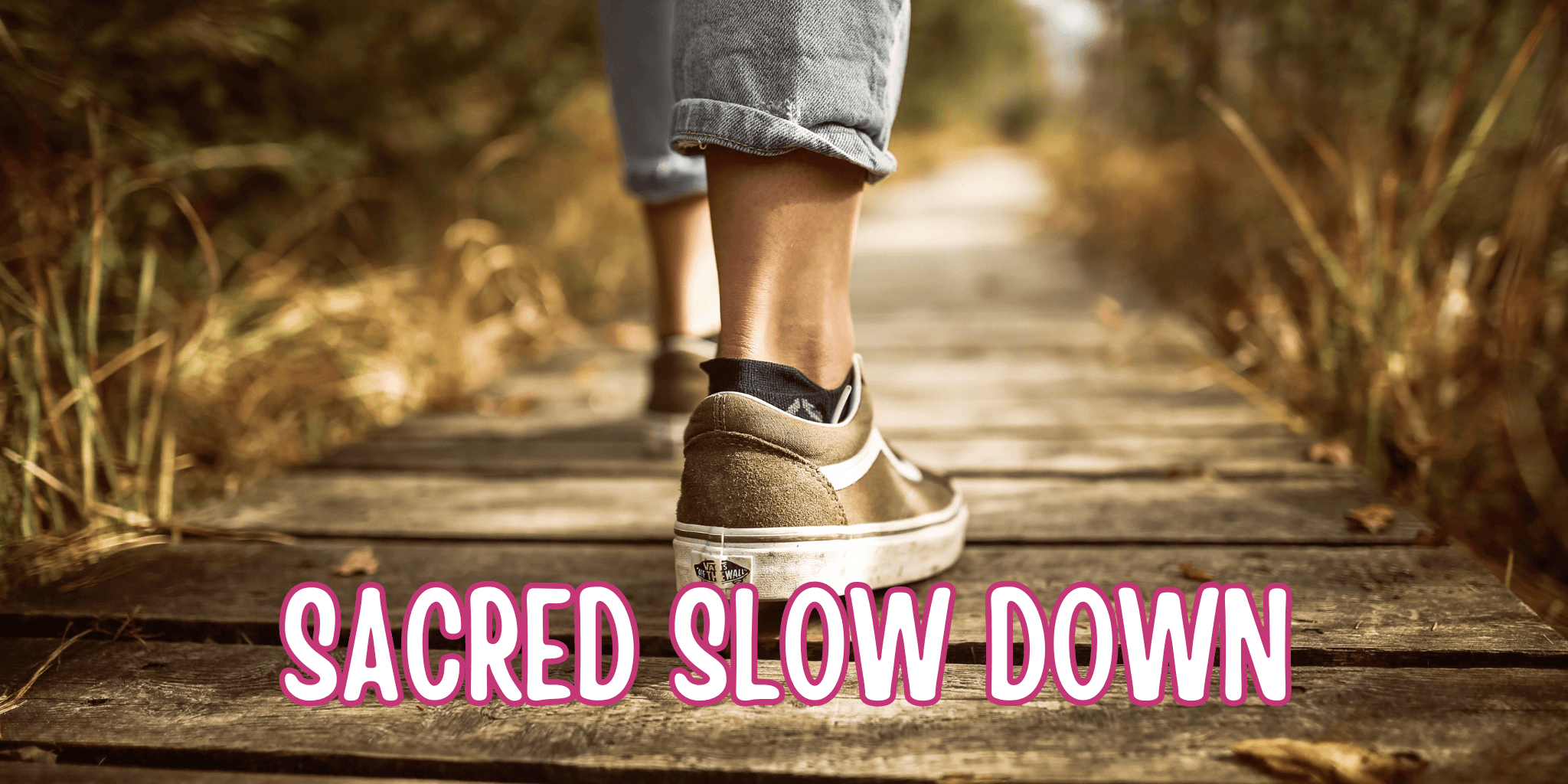 Sacred Slow Down