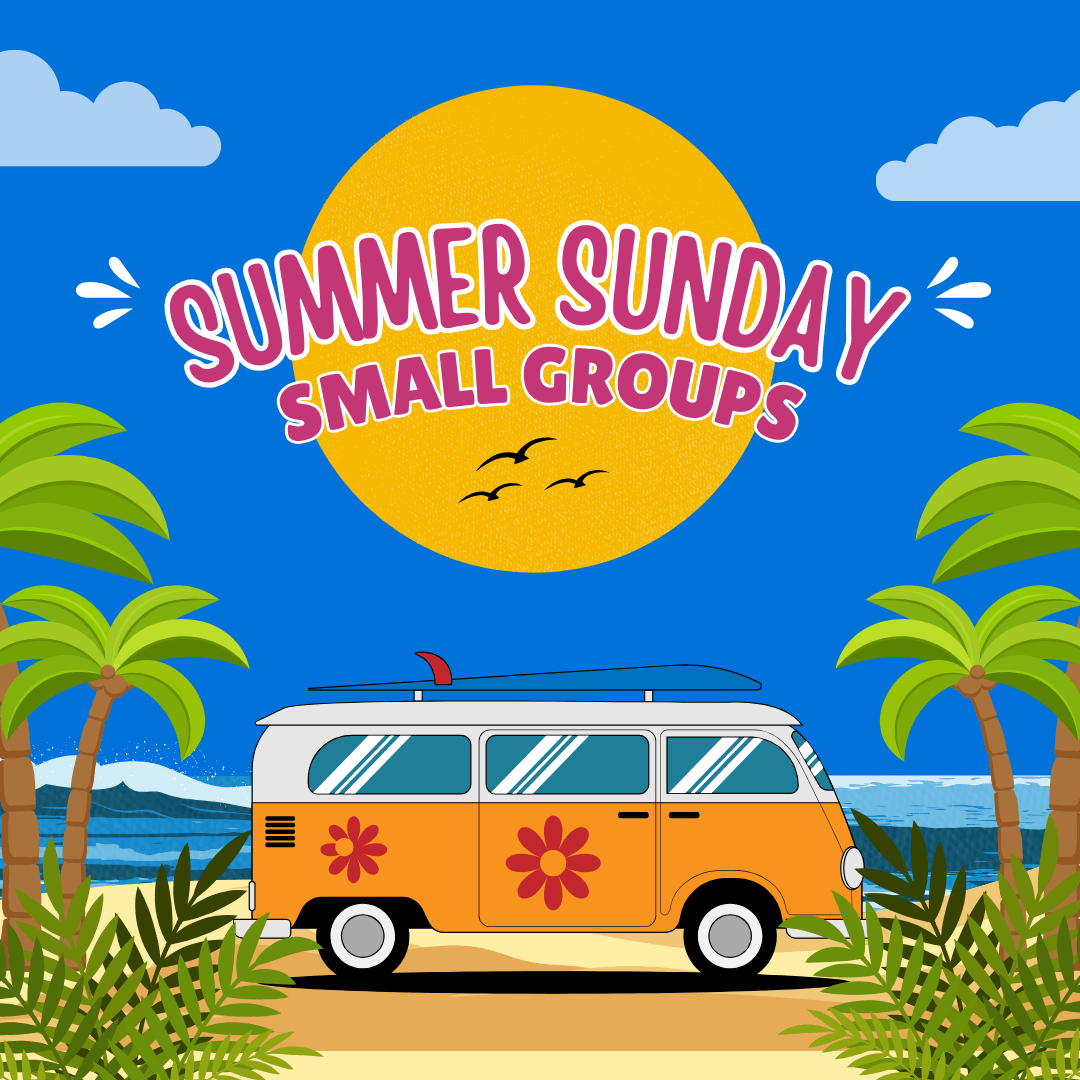 Summer Sunday Small Groups